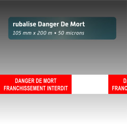 Rubalise plastique " danger de mort franchissement interdit" - 100mm*250m