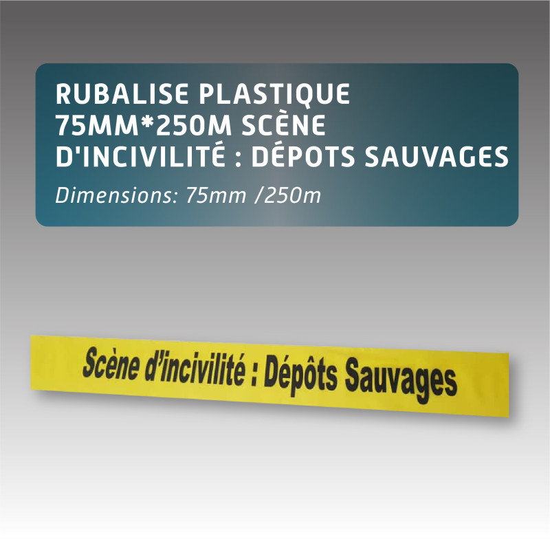 Rubalise plastique 75mm*250m - scène d'incivilité : dépôts sauvage