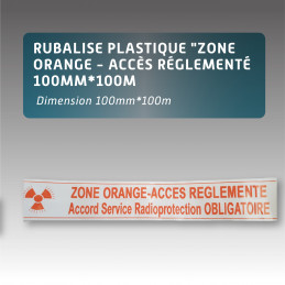 Rubalise plastique "Zone Orange - Accès Réglementé" 100mm*100m