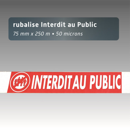 Ruban plastique rouge/blanche interdit au public+picto - 75mm*250m| Rubalise plastique