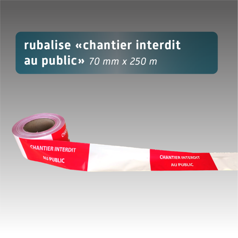Rubalise "CHANTIER INTERDIT AU PUBLIC" 7cm x 250 m