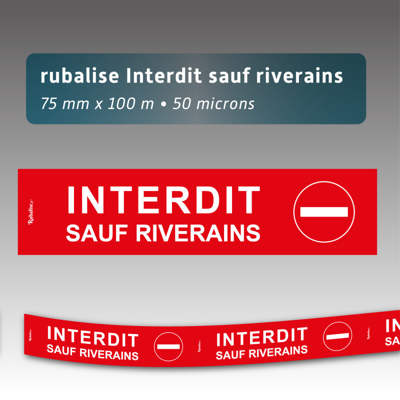 Rubalise plastique interdit sauf riverains 75mm*100m