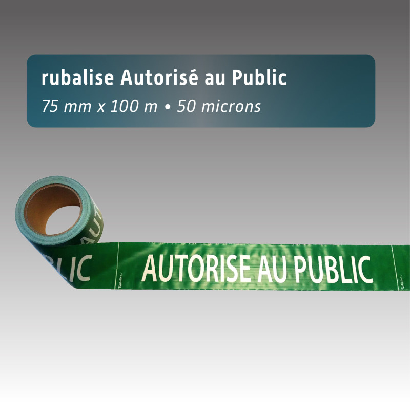 Rubalise plastique verte AUTORISE AU PUBLIC  - 75mm*100m